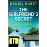 The Girlfriend's Secret: An utterly addictive and gripping psychological thriller with heart-stopping twists