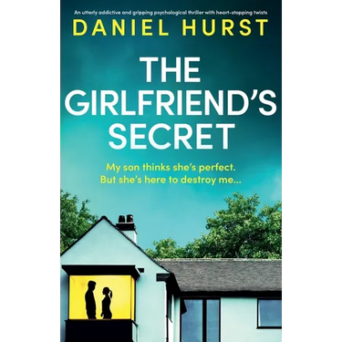 The Girlfriend's Secret: An utterly addictive and gripping psychological thriller with heart-stopping twists