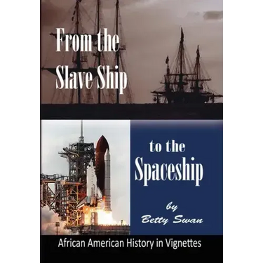 From the Slave Ship to the Spaceship: African American History in Vignettes