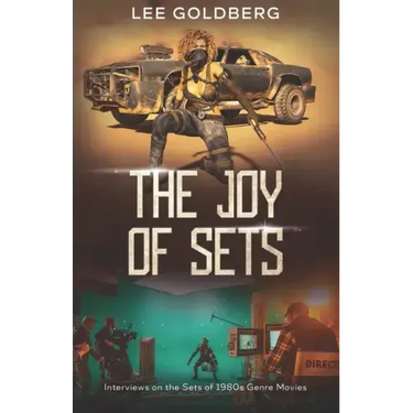 The Joy of Sets: Interviews on the Sets of 1980s Genre Movies