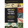 How (Not) to Read the Bible Study Guide Plus Streaming Video: Making Sense of the Anti-Women, Anti-Science, Pro-Violence, Pro-Slavery and Other Crazy