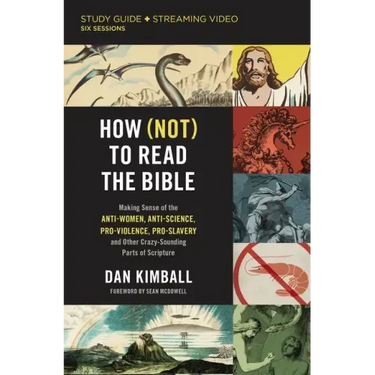 How (Not) to Read the Bible Study Guide Plus Streaming Video: Making Sense of the Anti-Women, Anti-Science, Pro-Violence, Pro-Slavery and Other Crazy