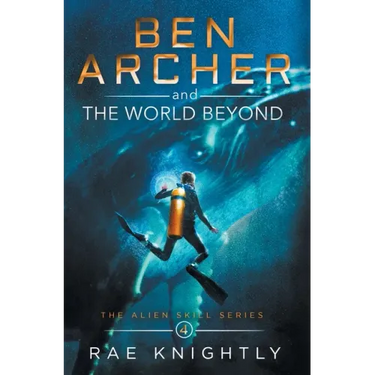 Ben Archer and the World Beyond (The Alien Skill Series, Book 4)