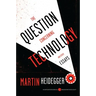 The Question Concerning Technology: And Other Essays