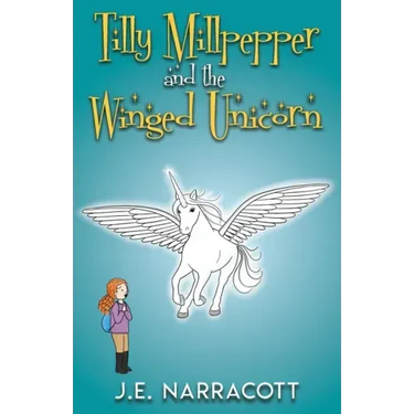 Tilly Millpepper and the Winged Unicorn