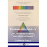 Chromatography: Or a Treatise on Colors and Pigments, and of Their Powers for Painters and Artists