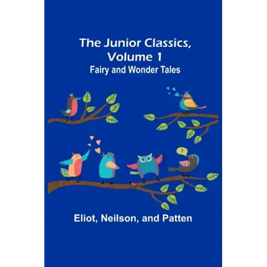 The Junior Classics, Volume 1: Fairy and wonder tales
