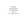 With Napoleon in Russia: The Memoirs of General de Caulaincourt, Duke of Vicenza