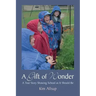 A Gift of Wonder: A True Story Showing School as It Should Be