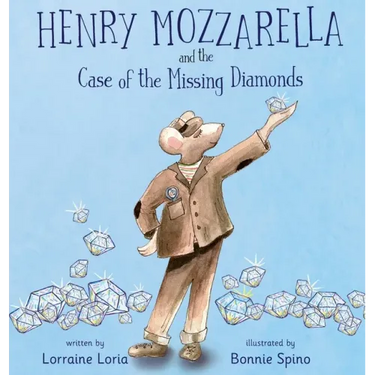 Henry Mozzarella and the Case of the Missing Diamonds: A Funny Mystery to Spark the Curiosity of Children Aged 6 to 8