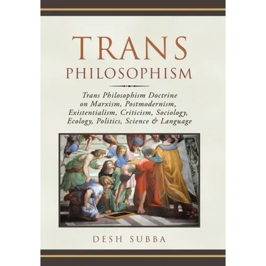 Trans Philosophism: Trans Philosophism Doctrine on Marxism, Postmodernism, Existentialism, Criticism, Sociology, Ecology, Politics, Science & Language