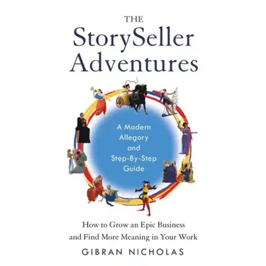 The StorySeller Adventures: How to Grow an Epic Business and Find More Meaning in Your Work