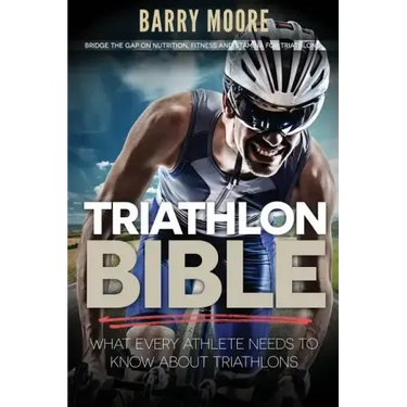 Triathlon Bible: What Every Athlete Needs To Know About Triathlons: Bridge the Gap on Nutrition, Fitness and Stamina for Triathlons
