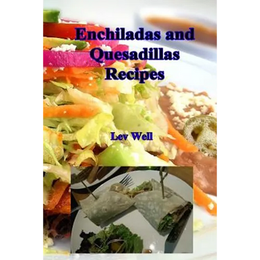 Enchiladas and Quesadillas Recipes