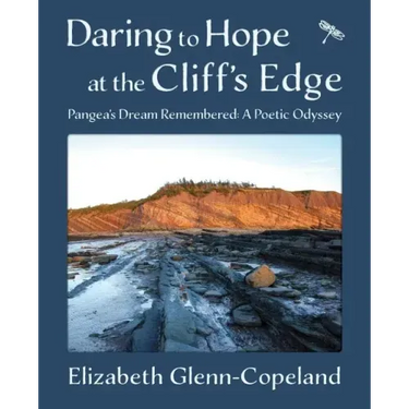 Daring to Hope at the Cliff's Edge: Pangea's Dream Remembered: A Poetic Odyssey