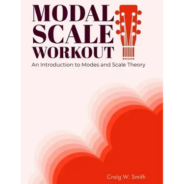 Modal Scale Workout: An Introduction to Modes and Modal Scale Theory for Guitarists