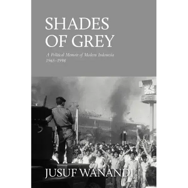 Shades of Grey: A Political Memoir of Modern Indonesia 1965-1998