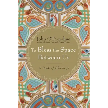 To Bless the Space Between Us: A Book of Blessings