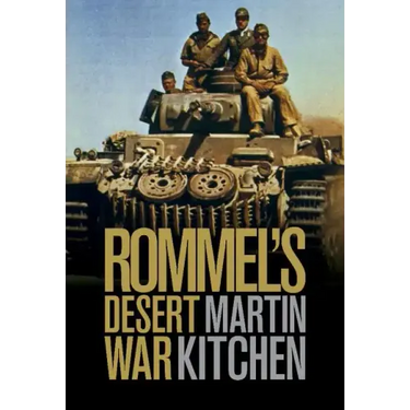 Rommel's Desert War: Waging World War II in North Africa, 1941-1943