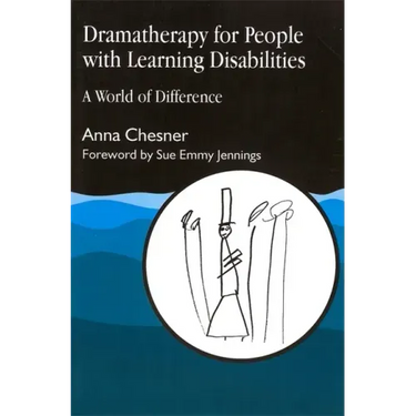 Dramatherapy for People with Learning Disabilities: A World of Difference
