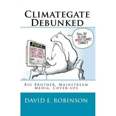 Climategate Debunked: Big Brother, Mainstream Media, Cover-ups