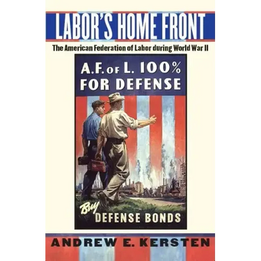 Labor's Home Front: The American Federation of Labor During World War II