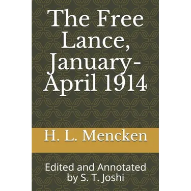 The Free Lance, January-April 1914: Edited and Annotated by S. T. Joshi