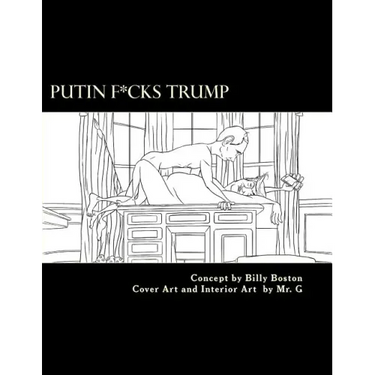 Putin F*cks Trump: An Adult Coloring Book for True Patriots.