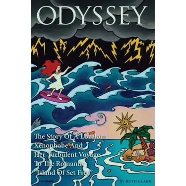Odyssey: The Story Of A Lovelorn Xenophobe And Her Turbulent Voyage To The Romantic "Island Of Set Free"