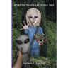 What the Small Gray Visitor Said