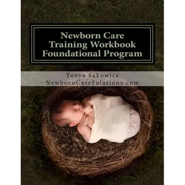 Newborn Care Training Workbook - Accredited Edition: Foundational Newborn Care Program