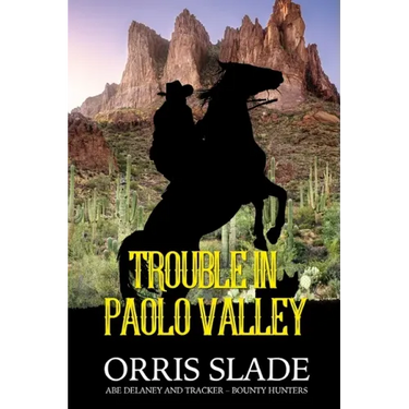 Trouble in Paolo Valley: (Abe Delaney & Tracker - Bounty Hunters)