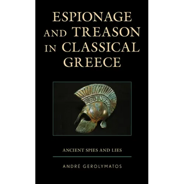 Espionage and Treason in Classical Greece: Ancient Spies and Lies