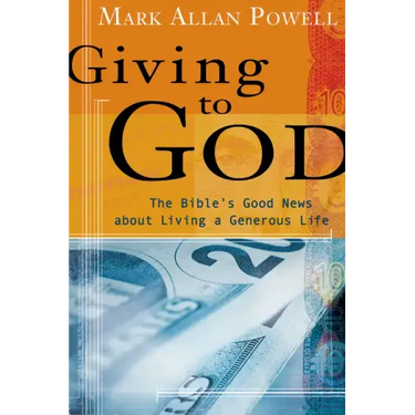 Giving to God: The Bible's Good News about Living a Generous Life