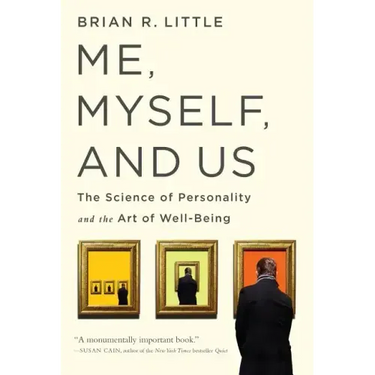 Me, Myself, and Us: The Science of Personality and the Art of Well-Being