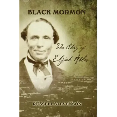 Black Mormon: The Story of Elijah Ables