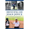 Connecticut Softball Legend Joan Joyce