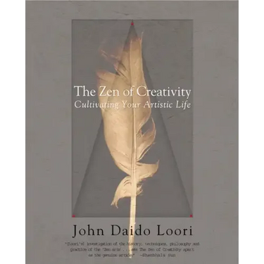 The Zen of Creativity: Cultivating Your Artistic Life