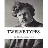Twelve types. By: G. K. Chesterton: (World's Classics)