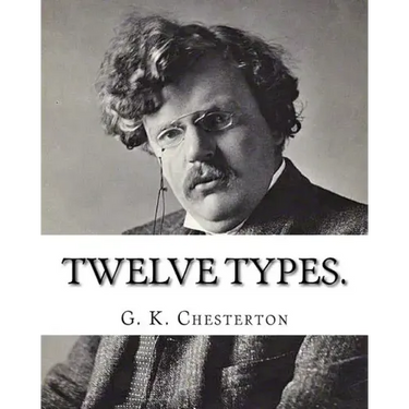 Twelve types. By: G. K. Chesterton: (World's Classics)