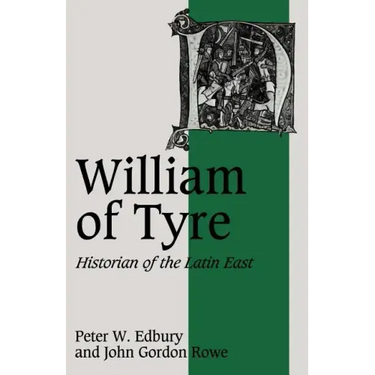 William of Tyre: Historian of the Latin East