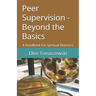 Peer Supervision - Beyond the Basics: A Handbook For Spiritual Directors