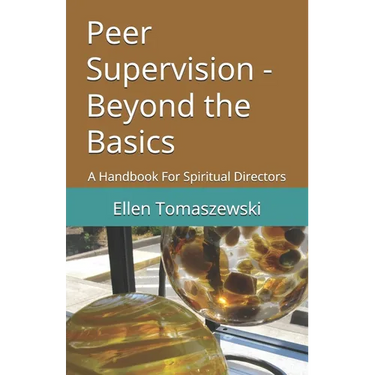 Peer Supervision - Beyond the Basics: A Handbook For Spiritual Directors