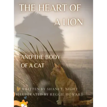 The Heart of a Lion: AND THE BODY OF A CAT (Mom's Choice Awards(R) Gold Recipient)