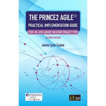 The PRINCE2 Agile(R) Practical Implementation Guide: Step-by-step advice for every project type