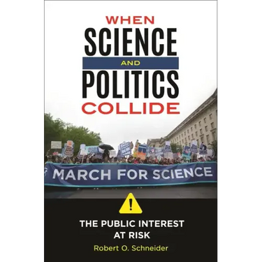 When Science and Politics Collide: The Public Interest at Risk
