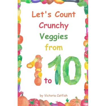 Let's Count Crunchy Veggies from 1 to 10: Brilliant pictures will make the learning of numbers a joy. Counting book for toddlers ages 1-3.