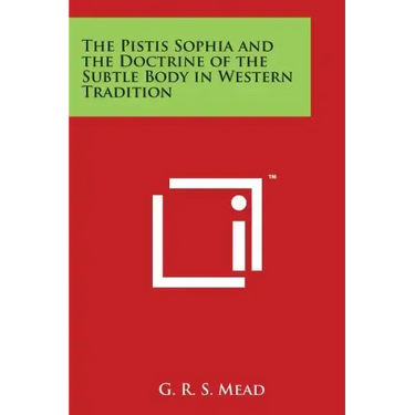 The Pistis Sophia and the Doctrine of the Subtle Body in Western Tradition