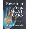 Research Prep. MCAT CARS: The Medical College Admission Critical Analysis & Reasoning Skills Test Prep. Book