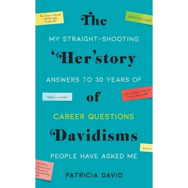 The 'Her'story of Davidisms: My Straight-Shooting Answers to 30 Years of Career Questions People Have Asked Me
